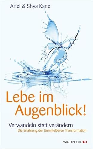 Preisvergleich Produktbild Lebe im Augenblick!: Verwandeln statt verändern