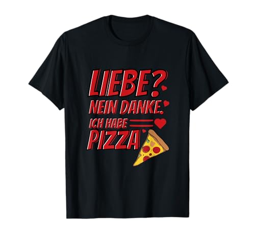 Love No Thanks I Have Pizza Funny Design T-Shirt
