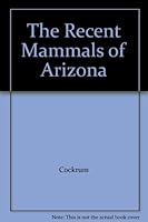 Recent Mammals of Arizona - Their Taxonomy and Distribution, The B00DNDY6J2 Book Cover