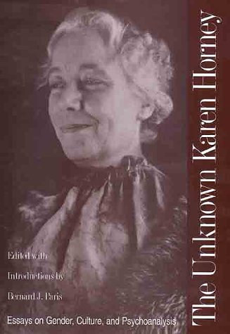 The Unknown Karen Horney: Essays on Gender, Culture, and Psychoanalysis