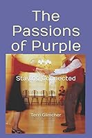 The Passions of Purple: Staying Connected 1726237109 Book Cover