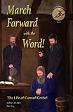 March Forward with the Word!: The Life of Conrad Grebel (Cross Bearers' Series) (Volume 1)