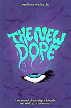 Paperback The New Dope: Take control of your digital footprint and avoid toxic behaviours Book