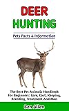 DEER HUNTING : The Ultimate Beginners Manual: A Concise Guide to Everything You Need To Know About Deer Hunting (English Edition)