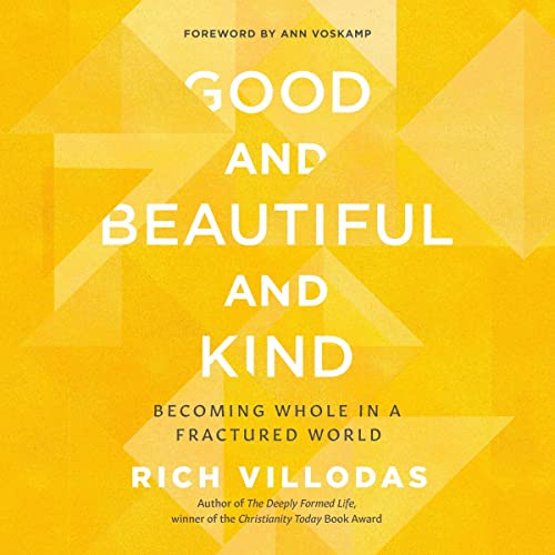 Good and Beautiful and Kind by Rich Villodas episode artwork