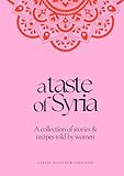 A taste of Syria: A collection of stories & recipes told by women