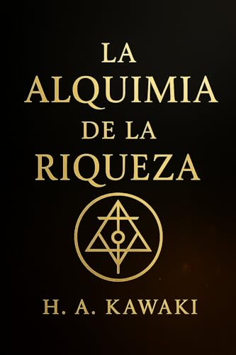 La Alquimia de la Riqueza: Descifrando los Secretos de la Mentalidad Millonaria en un Mundo de Ruido
