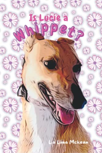 Is Lucie a Whippet?: Storytelling book for children 2-7 (Dogmania)