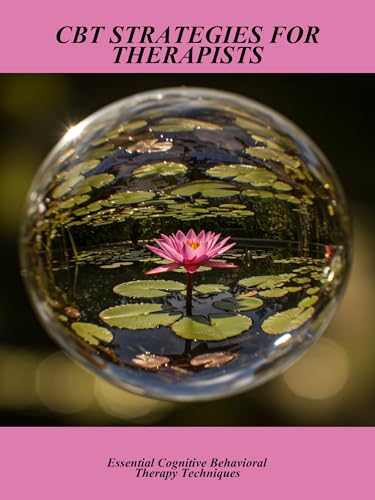 Cbt Strategies For Therapists: Essential Cognitive Behavioral Therapy Techniques (English Edition)