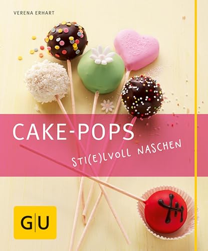 Cake-Pops: Einfache Rezepte für Kuchen-Lollis, witzige Deko-Ideen und die besten Gelingtipps (GU Just Cooking)