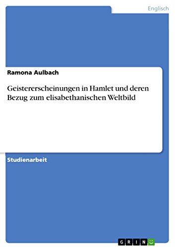 Geistererscheinungen in Hamlet und deren Bezug zum elisabethanischen Weltbild (German Edition)