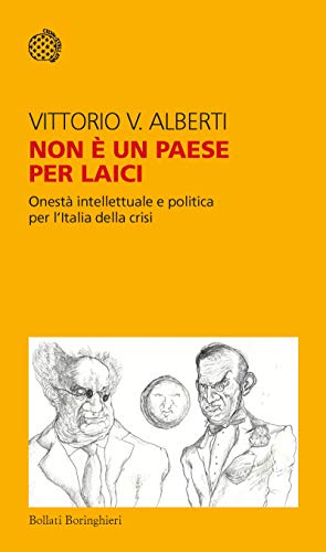 Non è un paese per laici: Onestà intellettuale e politica per l'Italia della crisi