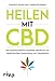 Produktbild Heilen mit CBD: Das wissenschaftlich fundierte Handbuch zur medizinischen Anwendung von Cannabidiol