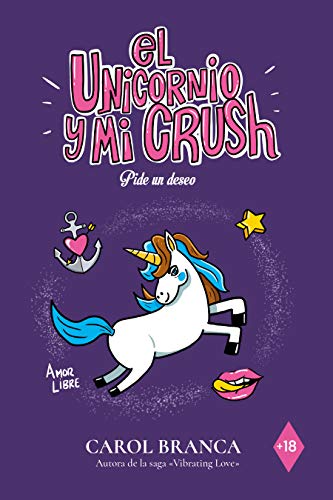 Pide un deseo: (El unicornio y mi crush 1) de [Carol Branca Pombo]