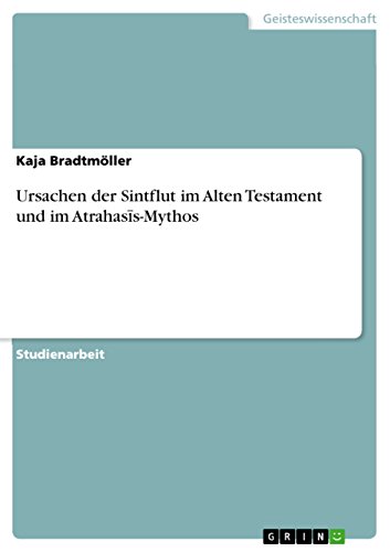 Ursachen der Sintflut im Alten Testament und im Atrahasīs-Mythos (German Edition)
