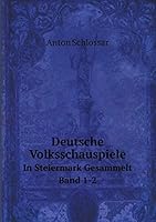 Deutsche Volksschauspiele In Steiermark Gesammelt. Band 1-2 5519115192 Book Cover