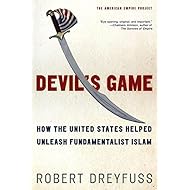 Devil's Game: How the United States Helped Unleash Fundamentalist Islam (American Empire Project)