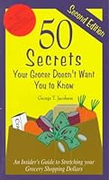 50 Secrets Your Grocer Doesn't Want You to Know: An Insider's Guide to Stretching Your Grocery Shopping Dollars 0963916777 Book Cover