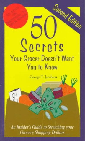 50 Secrets Your Grocer Doesn't Want You to Know: An Insider's Guide to