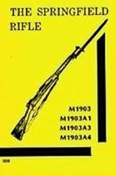 Paperback The Springfield Rifle, M1903, M1903A1, M1903A3, M1903A4 Book