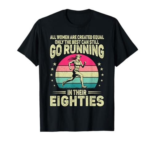 Best Women Go Running Eighties 80th Bday Funny Senior Runner T-Shirt