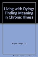 Living With Dying: Finding Meaning in Chronic Illness 0802806317 Book Cover