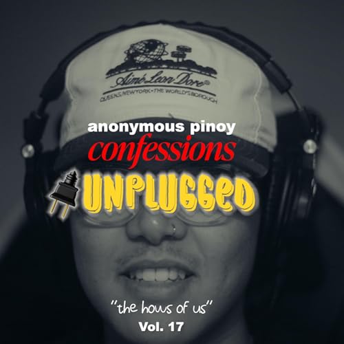 (AUDIO) ANONYMOUS PINOY CONFESSIONS UNPLUGGED 🔌 &mdash; "THE HOWS OF US" Podcast Por  arte de portada