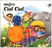 Magico ciuf ciuf. Ediz. illustrata