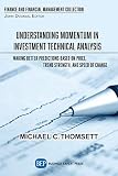 Understanding Momentum in Investment Technical Analysis: Making Better Predictions Based on Price, Trend Strength, and Speed of Change (ISSN) (English Edition)