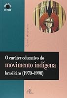O caráter educativo do movimento indígena brasileiro 8535633049 Book Cover