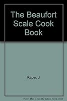 The Beaufort Scale Cookbook: All-Weather Boat Cuisine 0906754437 Book Cover
