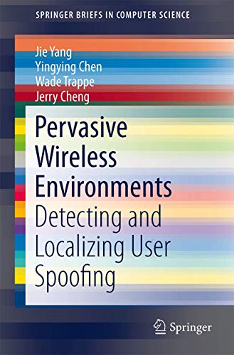 Pervasive Wireless Environments: Detecting and Localizing User Spoofing (SpringerBriefs in Computer Science) view 2
