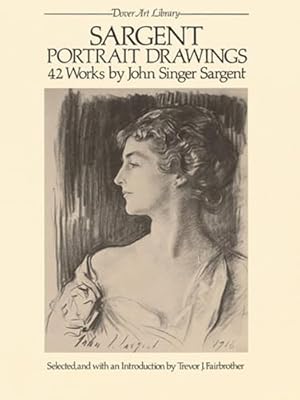 Book cover Sargent Portrait Drawings: 42 Works by John Singer Sargent (Dover Art Library)