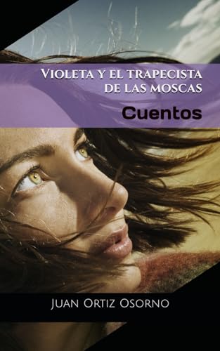 Violeta y el trapecista de las moscas: Cuentos
