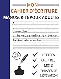 Mon Cahier D'écriture Manuscrite Pour Adultes: Des éxercices Pour Améliorer L'écriture...