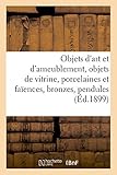  Objets d\'art et d\'ameublement, objets de vitrine, porcelaines et faïences, bronzes, pendules