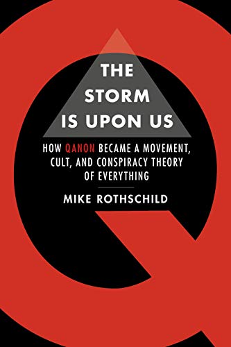 The Storm Is Upon Us: How QAnon Became a Movement, Cult, and Conspiracy Theory of Everything