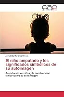 El Nino Amputado y Los Significados Simbolicos de Su Autoimagen 3659101826 Book Cover
