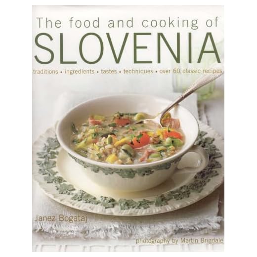 The Food and Cooking of Slovenia: Traditions, ingredients, tastes & techniques in over 60 classic recipes