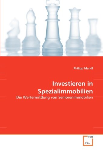 Investieren in Spezialimmobilien: Die Wertermittlung von Seniorenimmobilien Investieren in Spezialimmobilien: Die Wertermittlung von Seniorenimmobilien