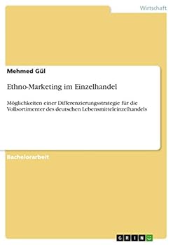 Paperback Ethno-Marketing im Einzelhandel: Möglichkeiten einer Differenzierungsstrategie für die Vollsortimenter des deutschen Lebensmitteleinzelhandels [German] Book