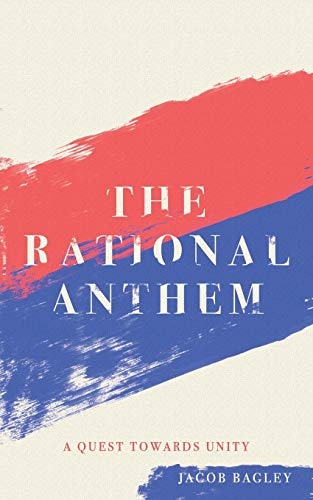 The Rational Anthem: A Quest Towards Unity