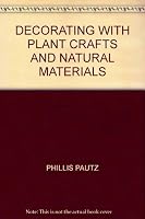 Decorating with plant crafts and natural materials B0006C0O58 Book Cover