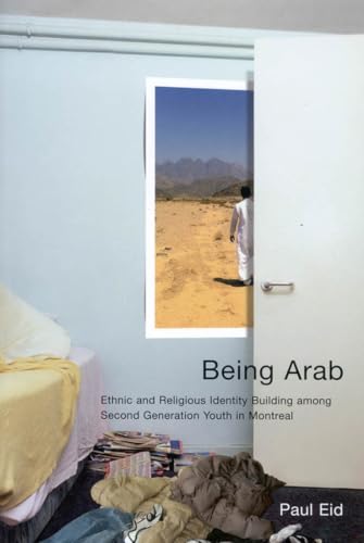 Being Arab: Ethnic and Religious Identity Building among Second Generation Youth in Montreal (Volume 22) (McGill-Queen's Studies in Ethnic History)