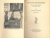 Isles of adventure;: From Java to New Caledonia but principally Papua, B00085PEC6 Book Cover