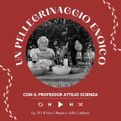 Ep. 2713 Ep. 20: Il Vino Olimpico della Calabria | Pellegrinaggio Enoico con Attilio Scienza