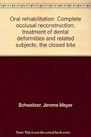 Oral Rehabilitation: Complete Occlusal Reconstruction Treatment of Dental Deformities and Related Subjects, the Closed Bite B0000CHZ9Q Book Cover