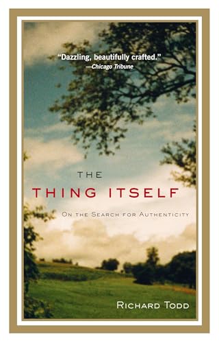 The Thing Itself: On the Search for Authenticity 1594483841 Book Cover