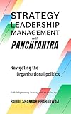Navigating the Organisational Politics: Self-Enlightening Journey with an Indian Epic (Strategy, Leadership, Management with Panchtantra)