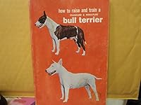 How to Raise & Train a Bull Terrier 0876662610 Book Cover